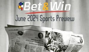 June 2024 Sport Preview