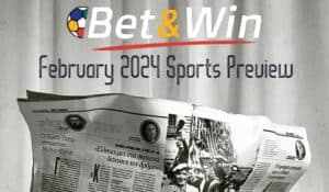 February 2024 Sport Preview