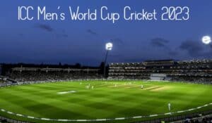 ICC Men’s Cricket World Cup 2023