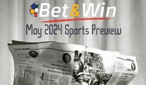 May 2024 Sport Preview