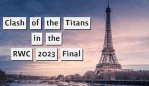 Clash of the Titans in RWC 2023 Final