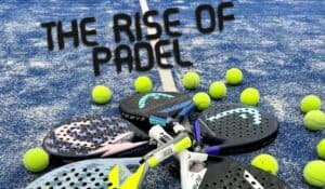 The Rise Of Padel